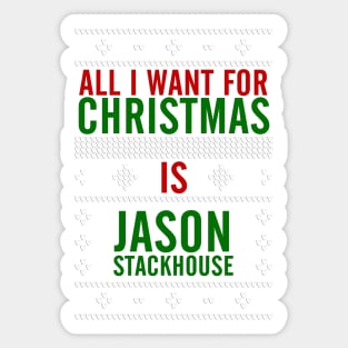 All I want for Christmas is Jason Stackhouse Sticker